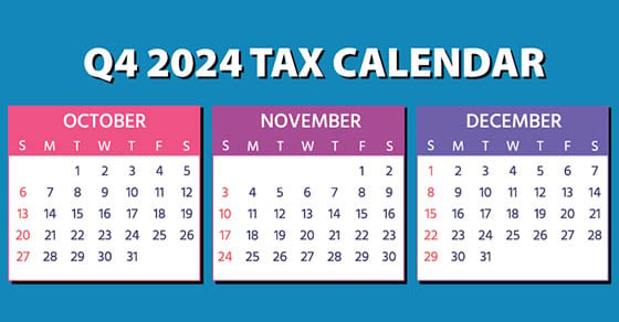 2024 Q4 tax calendar: Key deadlines for businesses and other employers